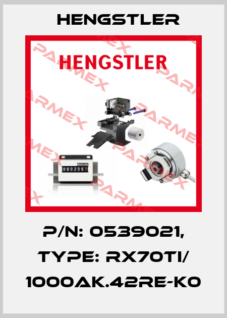 p/n: 0539021, Type: RX70TI/ 1000AK.42RE-K0 Hengstler