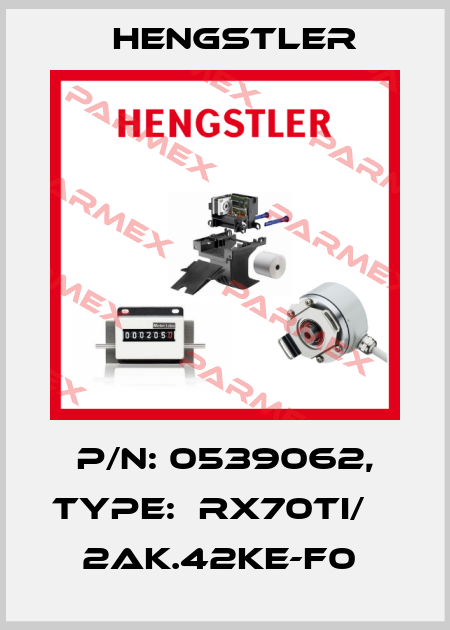 P/N: 0539062, Type:  RX70TI/    2AK.42KE-F0  Hengstler