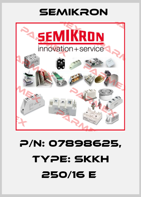 P/N: 07898625, Type: SKKH 250/16 E  Semikron