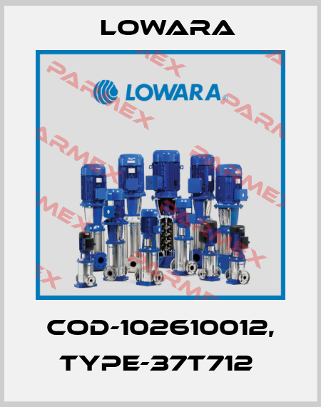 Cod-102610012, Type-37T712  Lowara