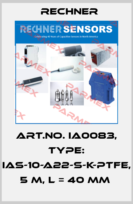 Art.No. IA0083, Type: IAS-10-A22-S-K-PTFE, 5 m, L = 40 mm  Rechner
