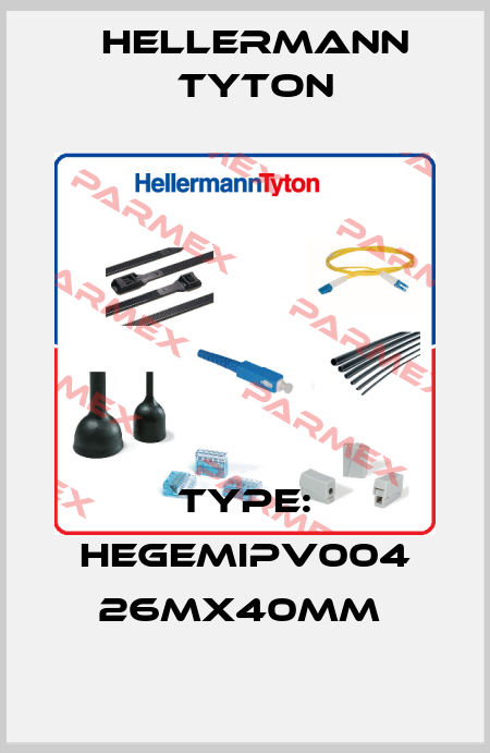 Type: HEGEMIPV004 26MX40MM  Hellermann Tyton