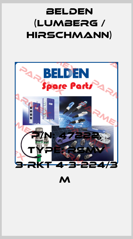 P/N: 47222, Type: RSMV 3-RKT 4-3-224/3 M  Belden (Lumberg / Hirschmann)