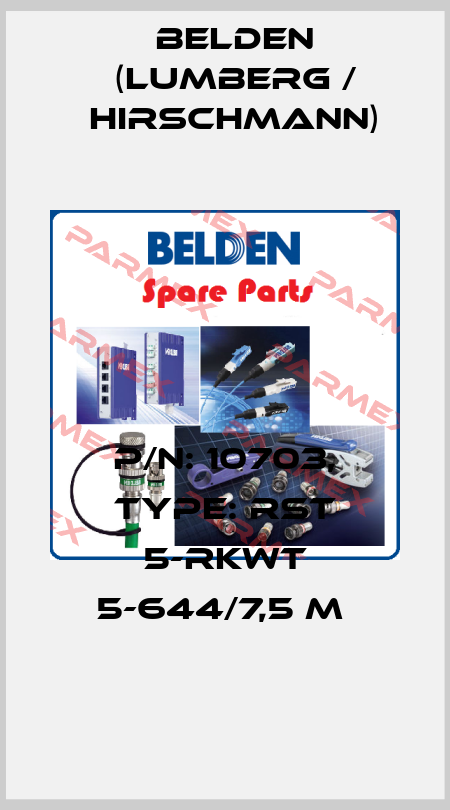 P/N: 10703, Type: RST 5-RKWT 5-644/7,5 M  Belden (Lumberg / Hirschmann)