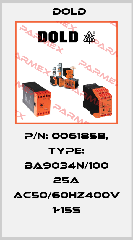 p/n: 0061858, Type: BA9034N/100 25A AC50/60HZ400V 1-15S Dold