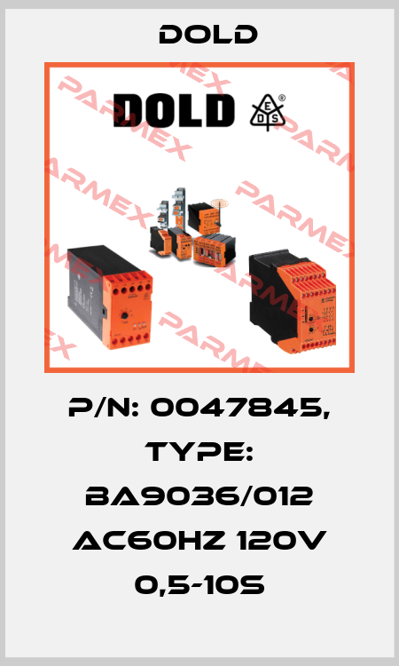 p/n: 0047845, Type: BA9036/012 AC60HZ 120V 0,5-10S Dold