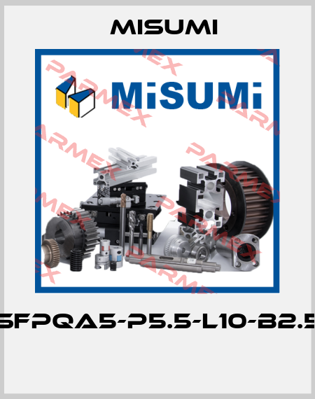 SFPQA5-P5.5-L10-B2.5  Misumi