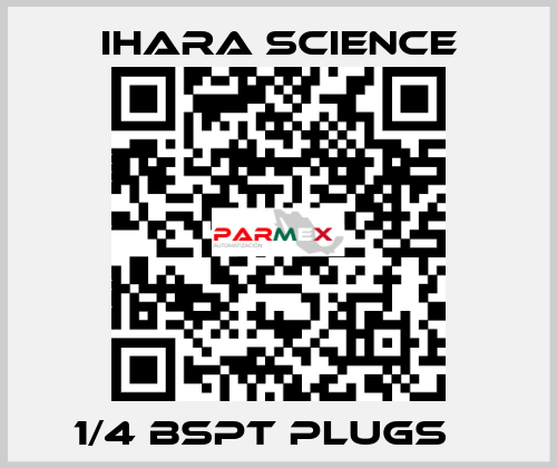 1/4 BSPT PLUGS    Ihara Science