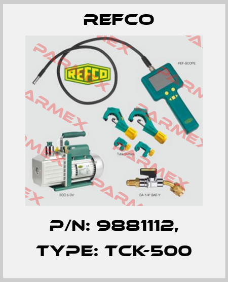 p/n: 9881112, Type: TCK-500 Refco