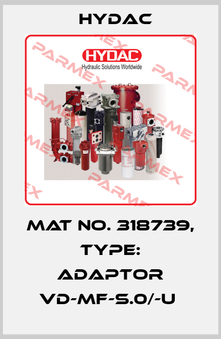 Mat No. 318739, Type: ADAPTOR VD-MF-S.0/-U  Hydac