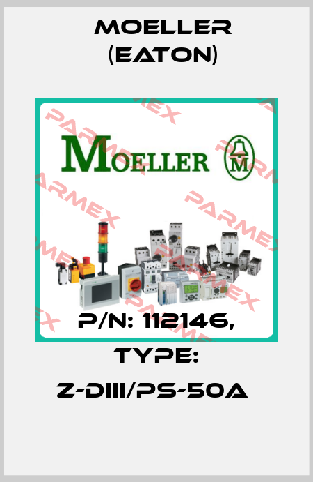 P/N: 112146, Type: Z-DIII/PS-50A  Moeller (Eaton)