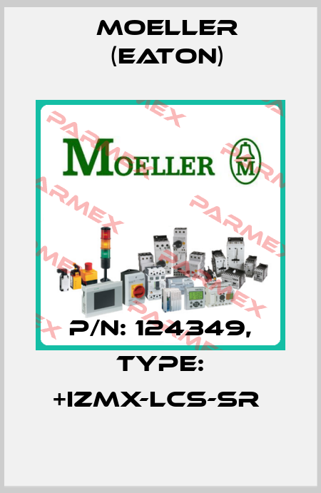P/N: 124349, Type: +IZMX-LCS-SR  Moeller (Eaton)