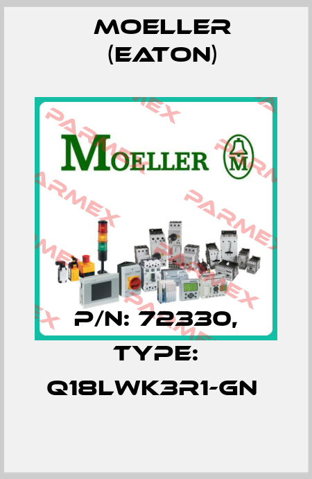 P/N: 72330, Type: Q18LWK3R1-GN  Moeller (Eaton)