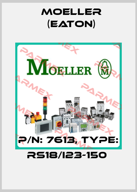 P/N: 7613, Type: RS18/I23-150  Moeller (Eaton)