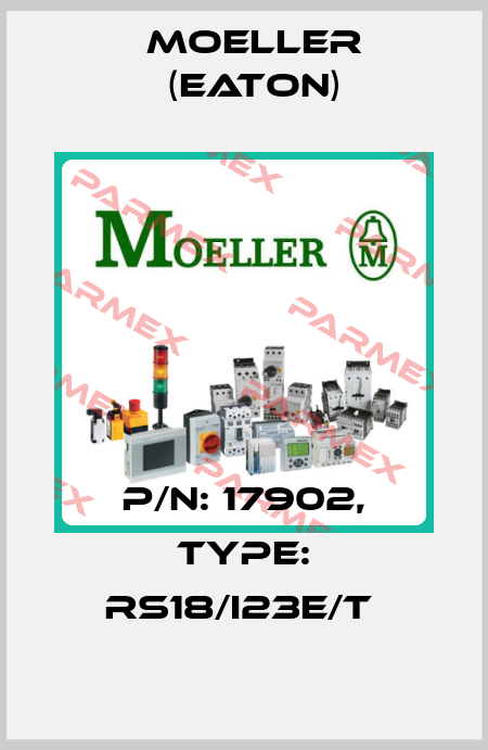 P/N: 17902, Type: RS18/I23E/T  Moeller (Eaton)