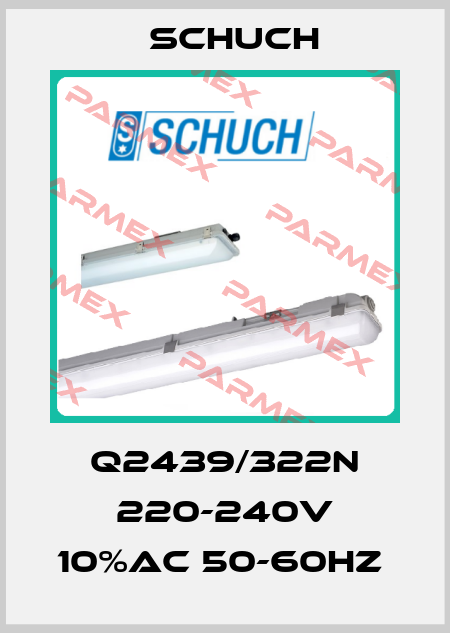 Q2439/322N 220-240V 10%AC 50-60HZ  Schuch