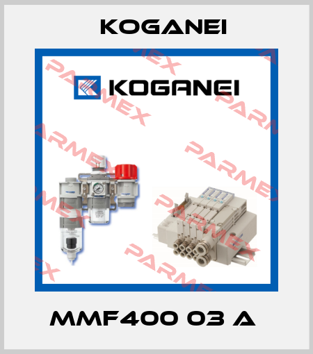 MMF400 03 A  Koganei