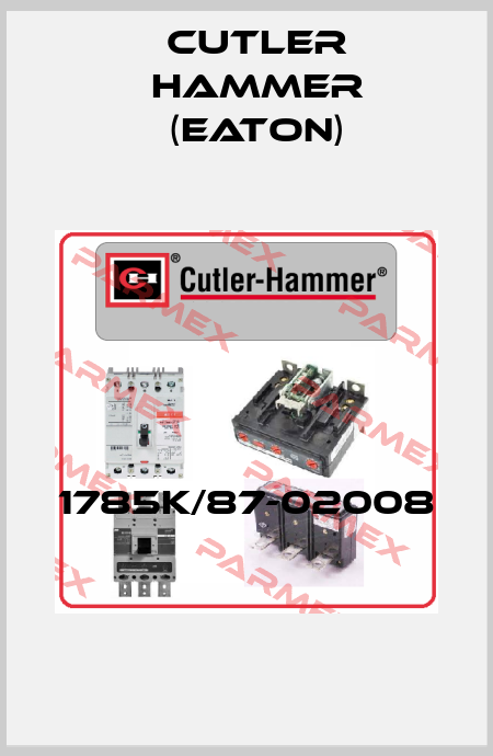 1785K/87-02008  Cutler Hammer (Eaton)