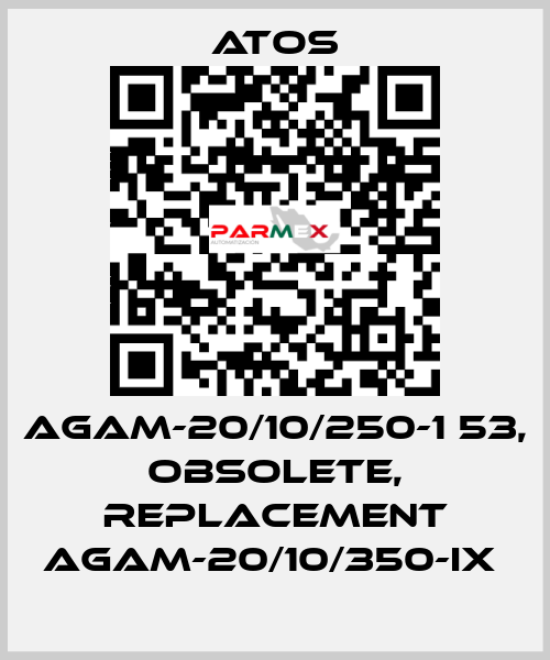 AGAM-20/10/250-1 53, obsolete, replacement AGAM-20/10/350-IX  Atos