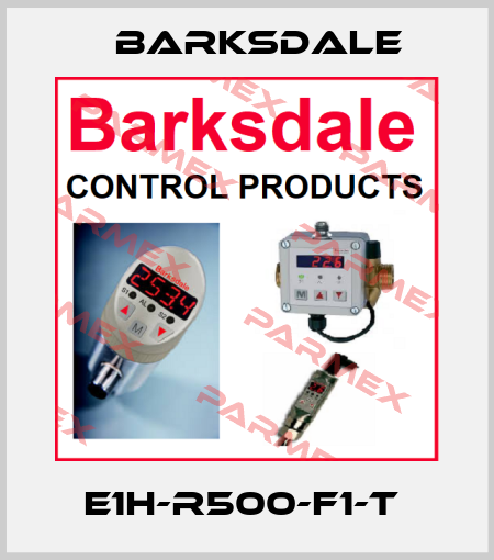 E1H-R500-F1-T  Barksdale