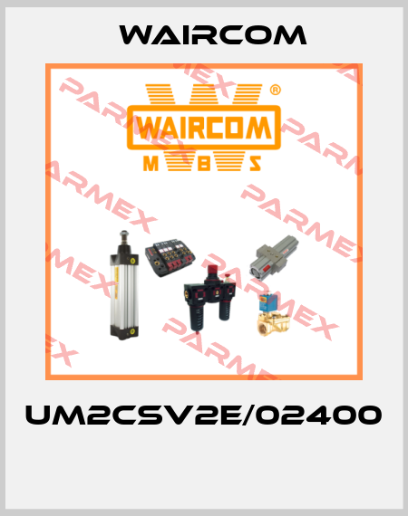UM2CSV2E/02400  Waircom