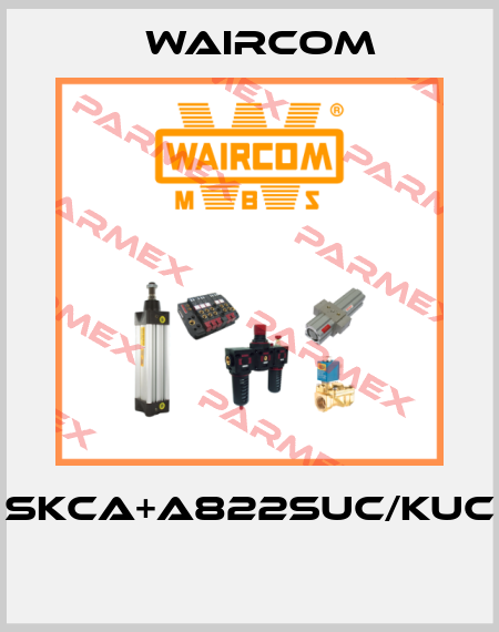 SKCA+A822SUC/KUC  Waircom