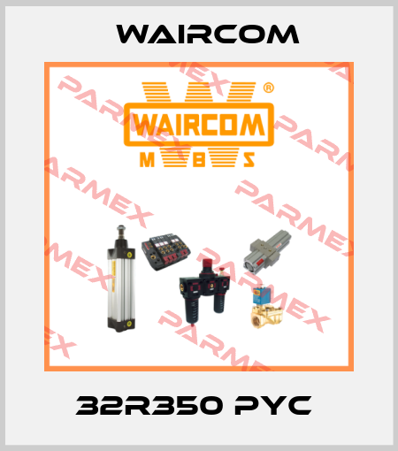 32R350 PYC  Waircom