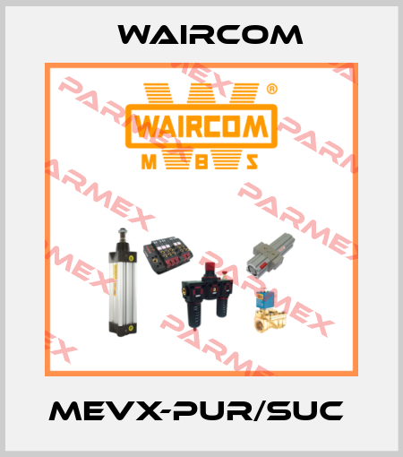 MEVX-PUR/SUC  Waircom