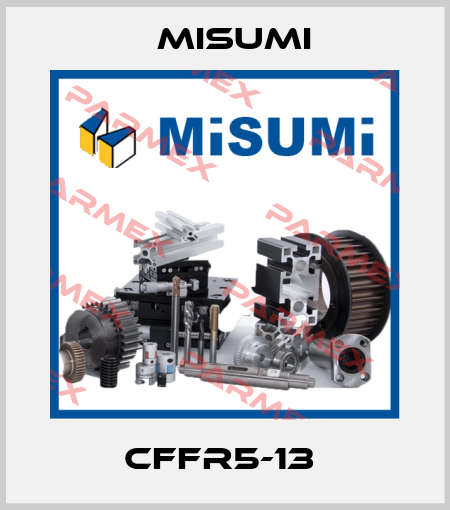 CFFR5-13  Misumi