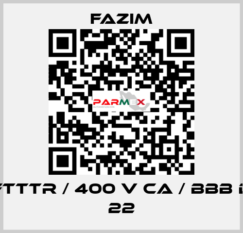 FTTTR / 400 V CA / BBB D 22 Fazim