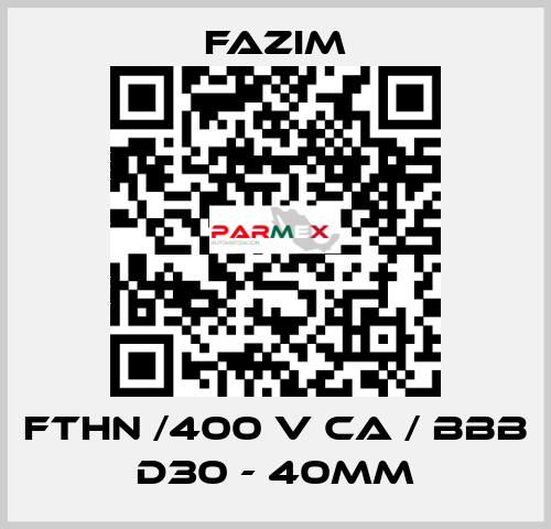 FTHN /400 V CA / BBB D30 - 40mm Fazim