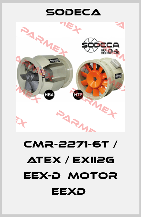CMR-2271-6T / ATEX / EXII2G EEX-D  MOTOR EEXD  Sodeca