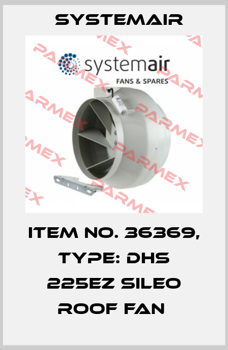 Item No. 36369, Type: DHS 225EZ sileo roof fan  Systemair