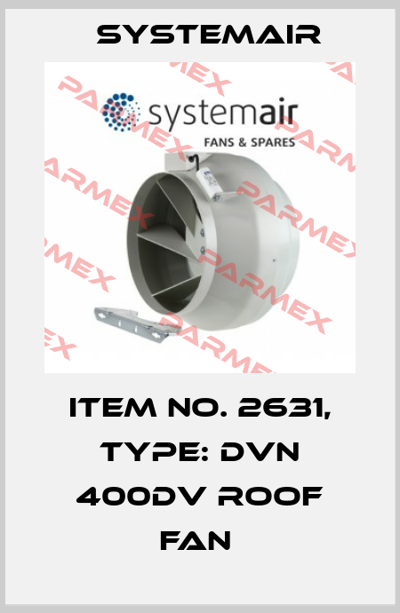 Item No. 2631, Type: DVN 400DV roof fan  Systemair