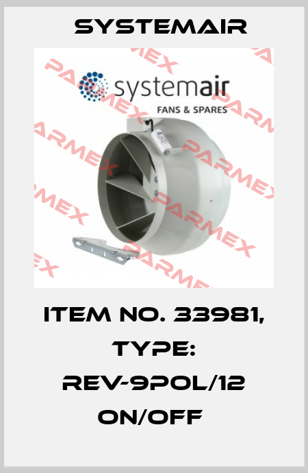 Item No. 33981, Type: REV-9POL/12 ON/OFF  Systemair