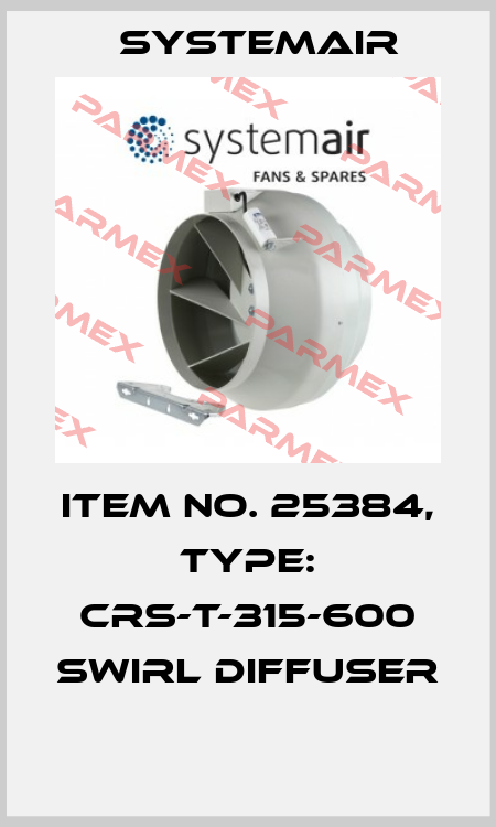 Item No. 25384, Type: CRS-T-315-600 Swirl Diffuser  Systemair