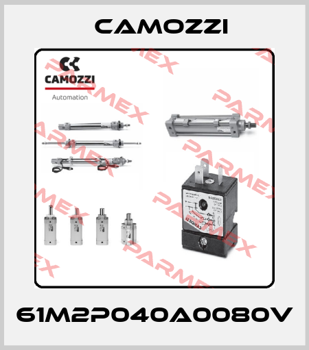 61M2P040A0080V Camozzi