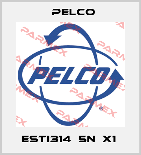 ESTI314‐5N‐X1  Pelco