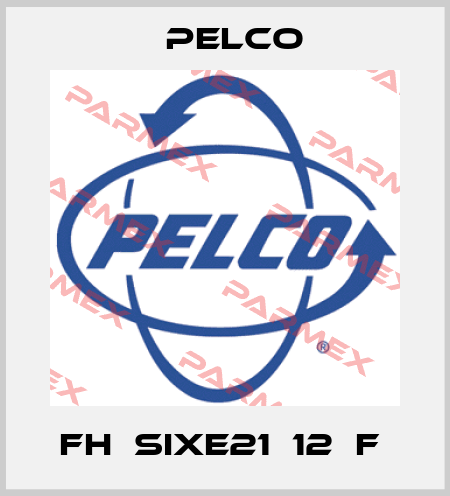 FH‐SIXE21‐12‐F  Pelco
