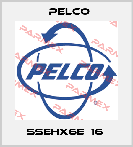 SSEHX6E‐16  Pelco