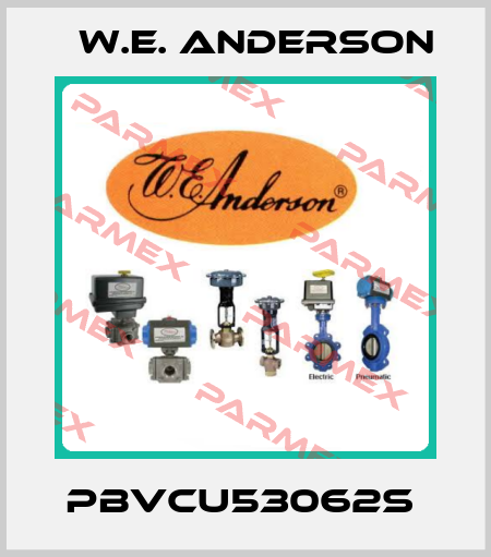 PBVCU53062S  W.E. ANDERSON