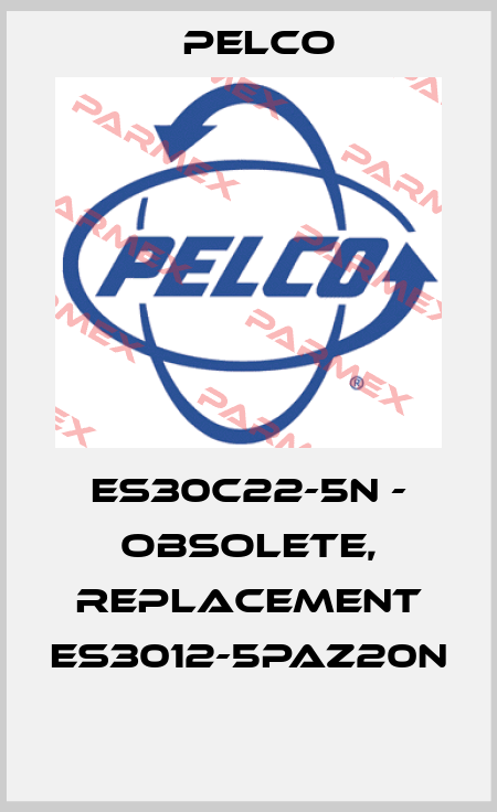 ES30C22-5N - OBSOLETE, REPLACEMENT ES3012-5PAZ20N  Pelco