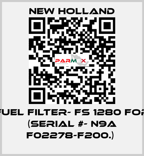 FUEL FILTER- FS 1280 FOR (SERIAL #- N9A F02278-F200.)  new holland