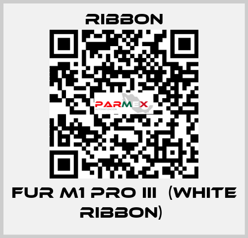 FUR M1 PRO III  (WHITE RIBBON)  Ribbon