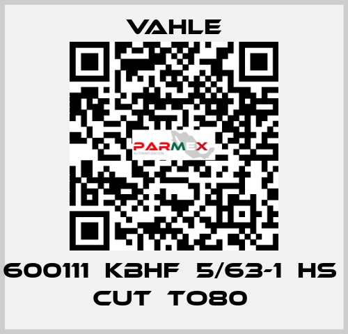 600111  KBHF  5/63-1  HS  CUT  TO80  Vahle