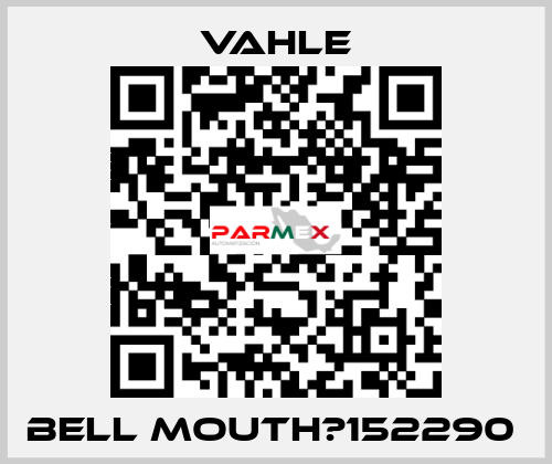 Bell mouth?152290  Vahle