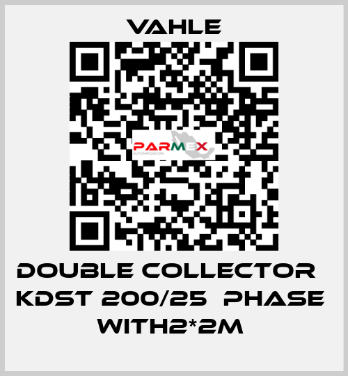 DOUBLE COLLECTOR   KDST 200/25  PHASE  WITH2*2M  Vahle