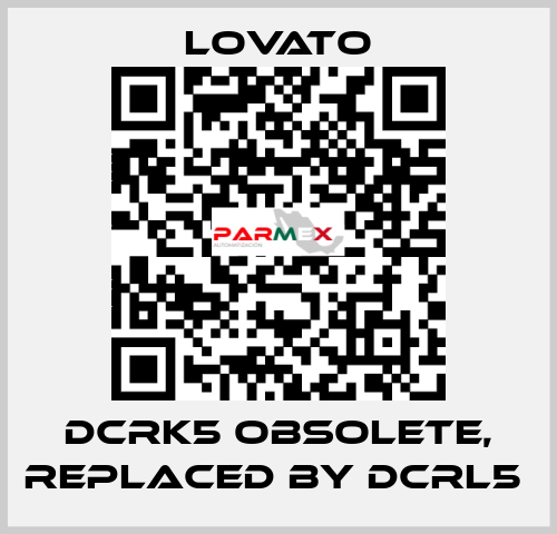 DCRK5 obsolete, replaced by DCRL5  Lovato