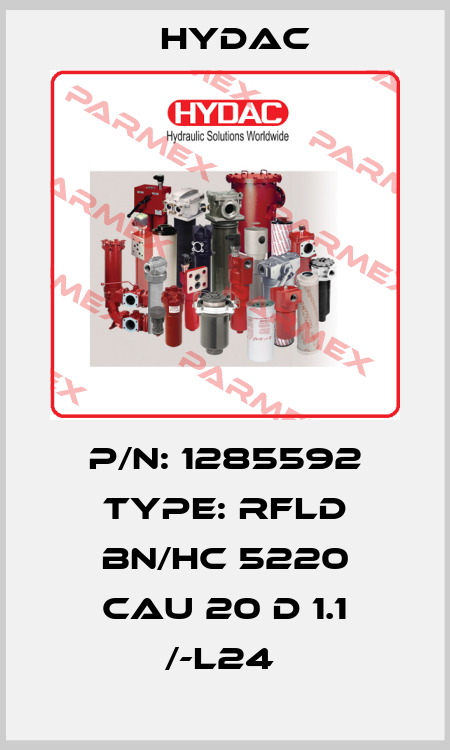 P/N: 1285592 Type: RFLD BN/HC 5220 CAU 20 D 1.1 /-L24  Hydac