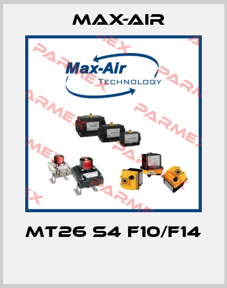 MT26 S4 F10/F14  Max-Air